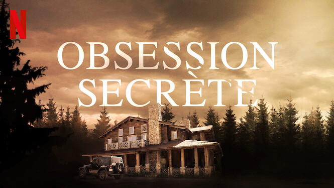 Obsession Secrète 2019 Netflix Flixable